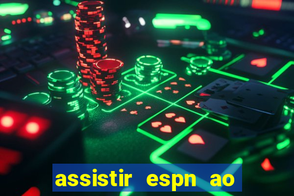 assistir espn ao vivo online gratis